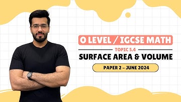 Surface Area & Volume (Topic 5.4) | MATH P2 - June 2024 | O Levels 4024 / IGCSE 0580 MATH