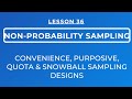 Lesson 36  nonprobability sampling designs convenience purposive quota  snowball designs