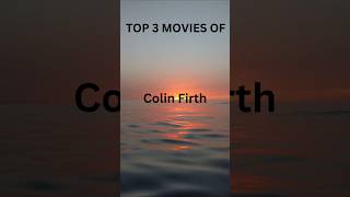 Celebrity TOP 3 MOVIES OF COLIN FIRTH Wealth