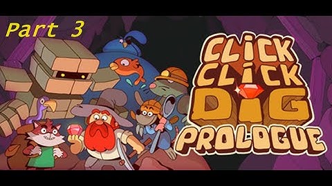 Click Click Dig Prologue Part 3 - New Bang Meta!