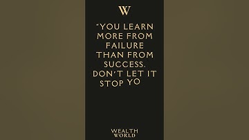 “You learn more from failure than from success  Don’t let it stop you  Failure builds character ”