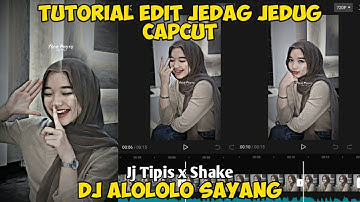 Tutorial Edit Video Jedag Jedug Dj Alololo Sayang Di Capcut || Viral Tiktok Dan Capcut || Jj 2023