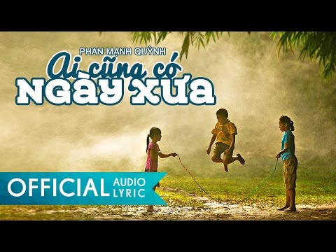 Ai Cũng Có Ngày Xưa - Phan Mạnh Quỳnh | AUDIO LYRIC HD