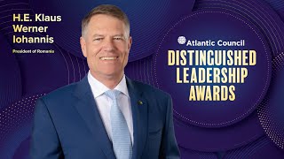 Distinguished Leadership Awards: Romanian President Klaus Iohannis, introduced by Stephen Hadley