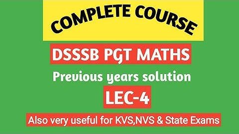 DSSSB PGT Maths Previous years solution/Lec-4/By Amitabh sir