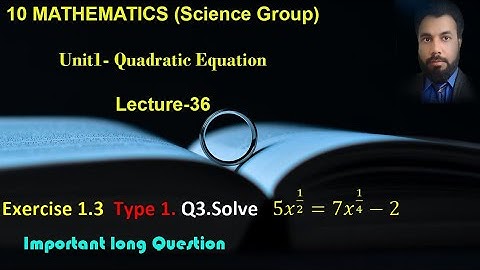 36- Class 10 Exercise 1.3 Q3 Solving an equation after reducing the equation in quadratic equation.