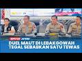 Duel Maut Sebabkan Satu Korban di Lebakgowah Tegal, Dipicu Persoalan Antar Pacar