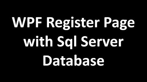 Register Page With SQL Server Database  in WPF | Registration in WPF