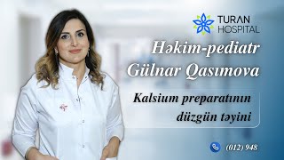 Həkim-Pediatr Gülnar Qasımova Kalsium Preparatının Düzgün Təyini