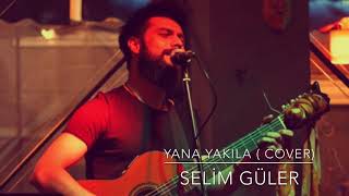 Selim Güler - Yana Yakıla ( Cover ) Resimi