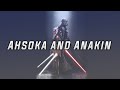 Ahsoka and Anakin | A Star Wars Tribute