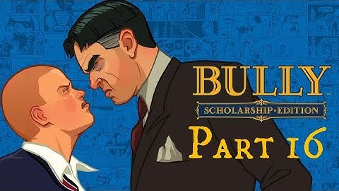 Bully | Now Everyone Hates Me Wtf!!! | Part 16