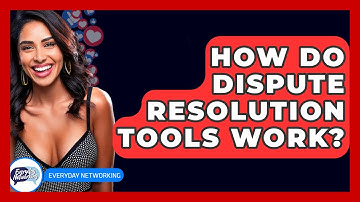 How Do Dispute Resolution Tools Work? - Everyday-Networking