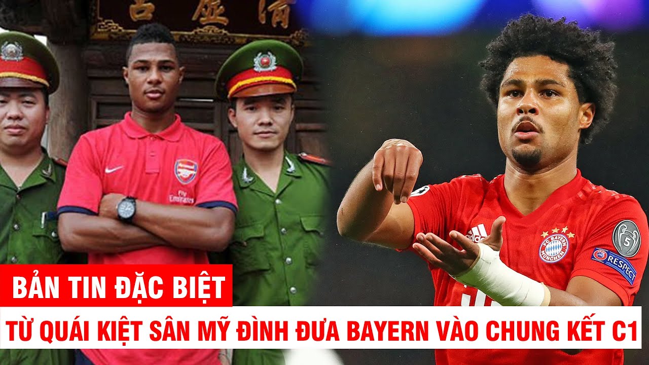 SERGE GNABRY – TỪ QUÁI KIỆT SÂN MỸ ĐÌNH ĐẾN ANH HÙNG ĐƯA BAYERN VÀO CK CHAMPIONS LEAGUE