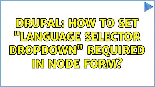 Famous Drupal: How to set "Language Selector dropdown" required in node form? Profile