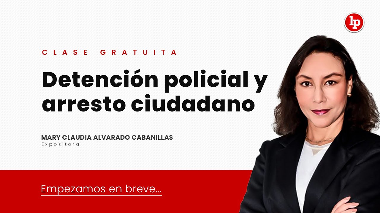 Clase gratuita: Detención policial y arresto ciudadano