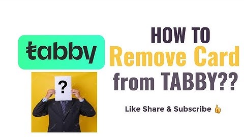 Tabby how to remove payment card from Tabby Account ?????