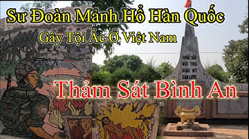 Sư đoàn Mảnh Hổ Hàn Quốc và vụ thảm sát Bình An ở Bình Định 1966.