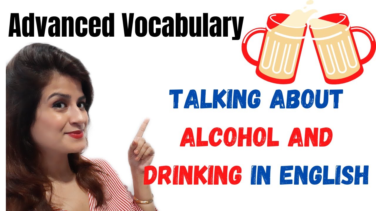 Vocabulary related to Alcohol and Drinking / Learn advanced vocabulary