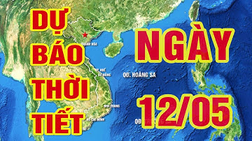 Dự báo thời tiết ngày 12/5/2020, MƯA DÔNG DIỆN RỘNG Ở BẮC BỘ VÀ BẮC TRUNG BỘ
