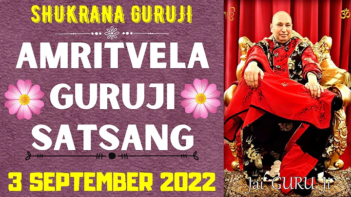 GURUJI AMRITVELA || 3 SEPTEMBER 2022 ||SATURDAY🙏JAI GURU JI🙏SHUKRANA GURUJI | GURUJI PARIVAAR LOVERS