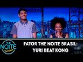 Fator The Noite Brasil: Yuri Beat Kong - Ep.16 | The Noite (26/11/19)