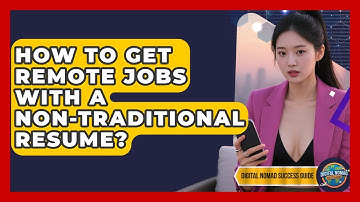 How To Get Remote Jobs With A Non-traditional Resume? - Digital Nomad Success Guide