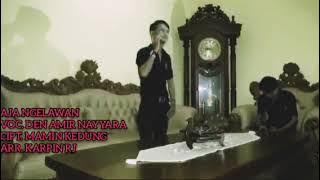 AJA NGELAWAN || VOC. DEN AMIR NAYYARA || CIPT. MAMIN KEDUNG