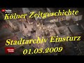 Stadtarchiv Einsturz - Kölner Zeitgeschichte 01.03.2009