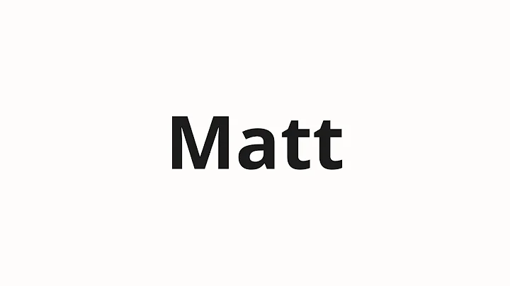 How to pronounce Matt