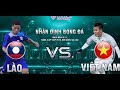 Trực tiếp AF Cup : Việt Nam - Lào Hiệp 2