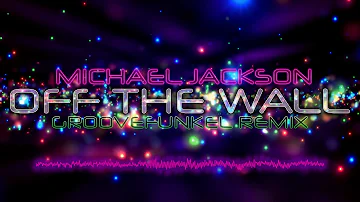 Michael Jackson - Off the Wall (Groovefunkel Remix)