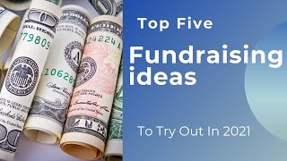 Top Five Fundraising ideas for Nonprofits Organizations in 2021