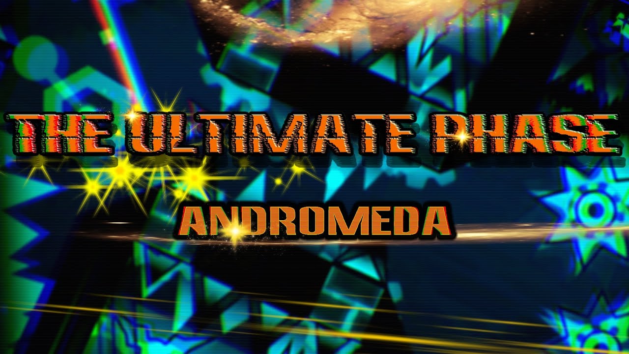 [NEW HARDEST, 13K ATTEMPTS] THE ULTIMATE PHASE 100% BY ANDROMEDA & MORE