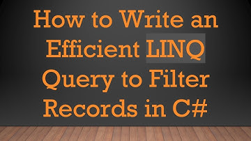 How to Write an Efficient LINQ Query to Filter Records in C#