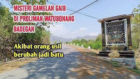 THE MYSTERY OF THE GLOSSARY GAMELAN Proliman Watubonang Badegan, turned into stone by a nosy person