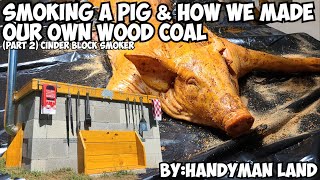 Smoke A Pig and How We Made Our Wood Coal, Part2 DIY, Cinder Block Smoker