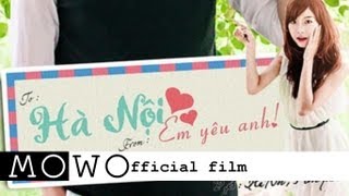 [Phim ngắn] Hà Nội, Em Yêu Anh (Hanoi, I Love You) - MoWo