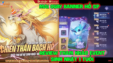 Đấu La Đại Lục-Hồn Sư Đối Quyết : Mai Quay Banner Hổ SP, Review Tham Khảo Event Sinh Nhật 1 Tuổi