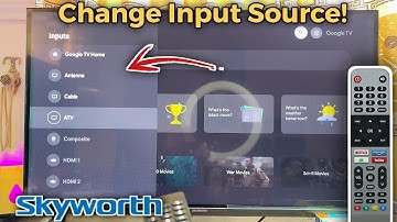 Skyworth Smart TV: How to Change Input Source
