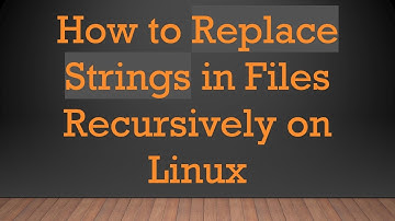 How to Replace Strings in Files Recursively on Linux