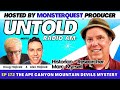 The ape canyon mountain devils mystery with marc myrsell  untold radio am 172