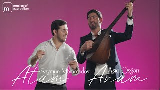 Seymur Məmmədov Ft Aşıq Əsgər Atam Anam Rəsmi Musiqi Videosu