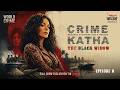 Crime Katha | World Crime | Mirchi Bangla Originals | The Black Widow | Ep 08