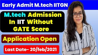 M.tech Admission in IIT without GATE SCORE | Early M.tech Admission In IITGN | M.tech Without Gate