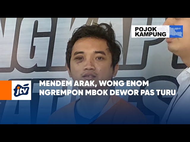 Mendem Arak, Wong Enom Ngrempon Mbok Dewor Pas Turu | POJOK KAMPUNG JTV class=