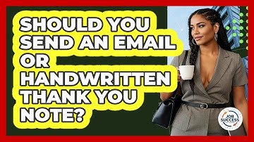 Should You Send An Email Or Handwritten Thank You Note? - Job Success Network