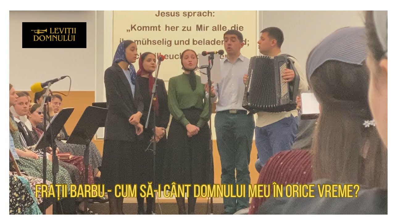 Cum să-i cânt Domnului meu în orice vreme? Familia Barbu