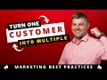 Turn One Lead or Customer into Multiple | Marketing Best Practices