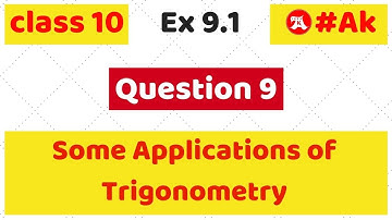 #9 Ex 9.1 Q9 class 10 chapter 9 Some Application of Trigonometry by Ak Yadav | Akstudy 1024